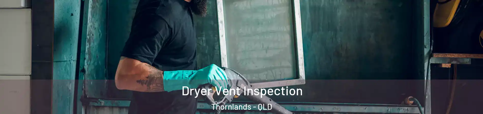 Dryer Vent Inspection Thornlands - QLD