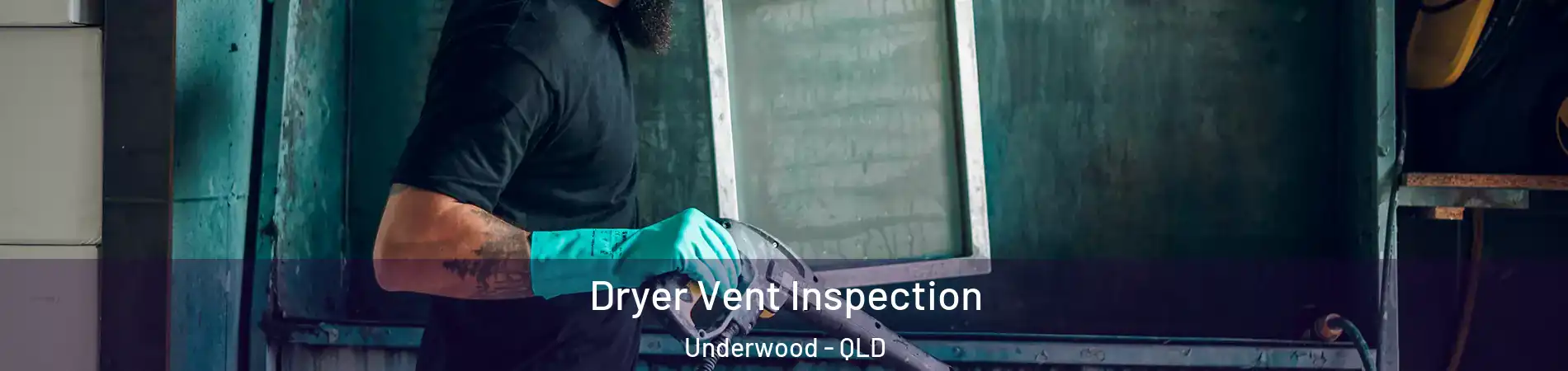 Dryer Vent Inspection Underwood - QLD