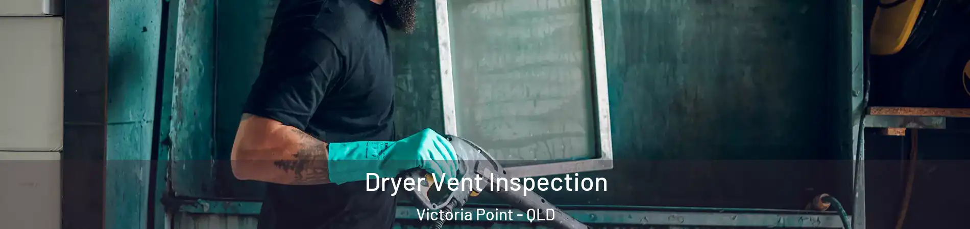 Dryer Vent Inspection Victoria Point - QLD