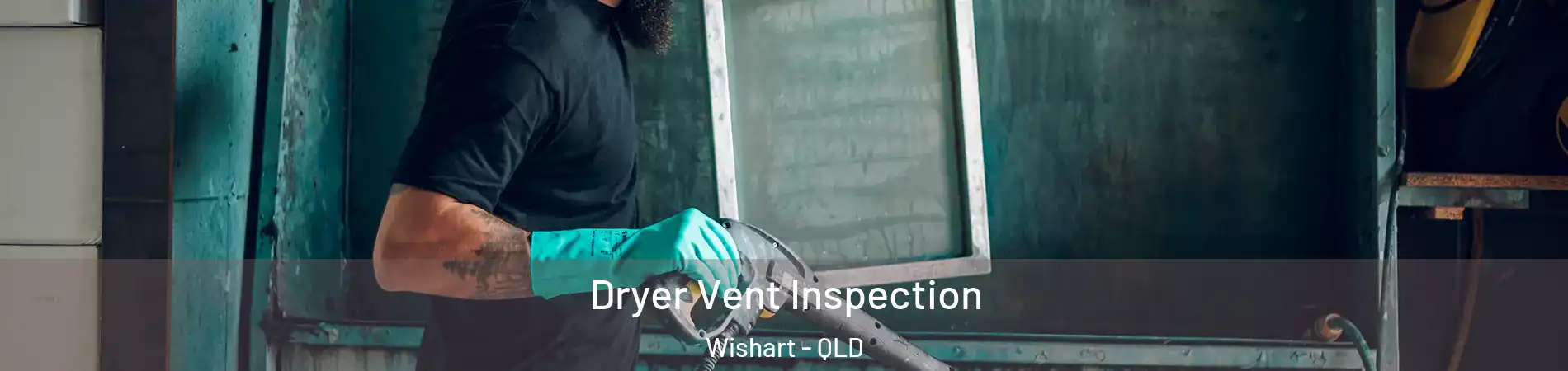 Dryer Vent Inspection Wishart - QLD