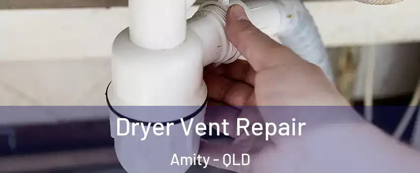Dryer Vent Repair Amity - QLD