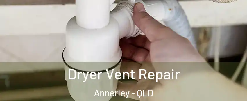 Dryer Vent Repair Annerley - QLD