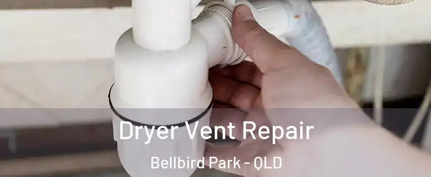 Dryer Vent Repair Bellbird Park - QLD