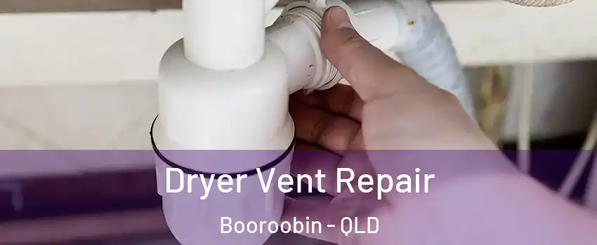 Dryer Vent Repair Booroobin - QLD