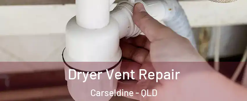 Dryer Vent Repair Carseldine - QLD