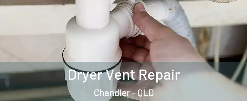 Dryer Vent Repair Chandler - QLD