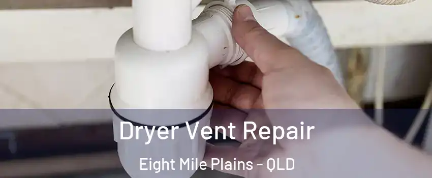 Dryer Vent Repair Eight Mile Plains - QLD