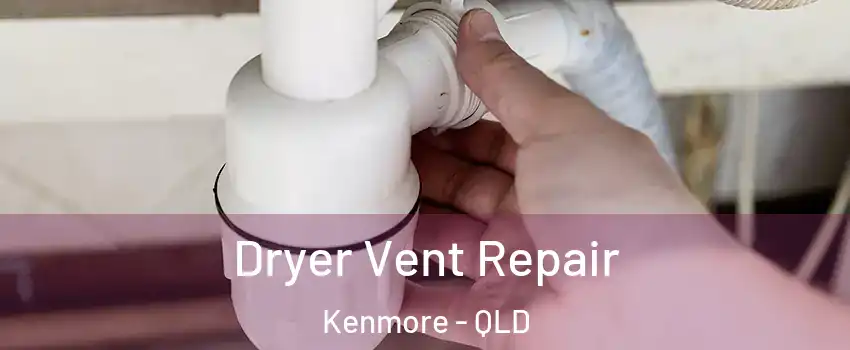 Dryer Vent Repair Kenmore - QLD