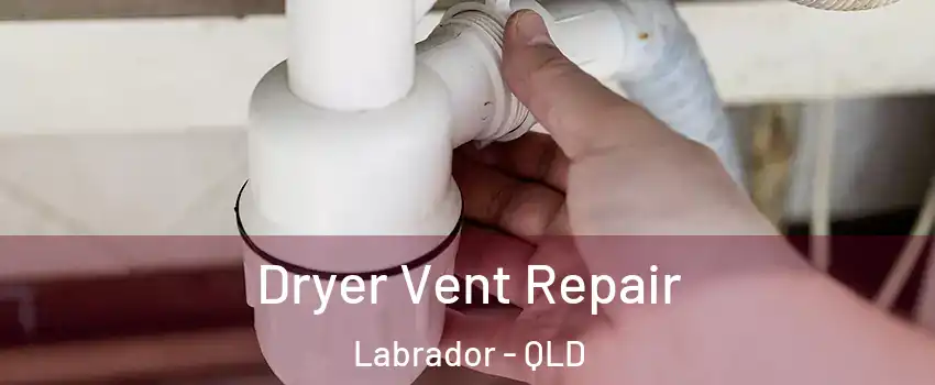 Dryer Vent Repair Labrador - QLD