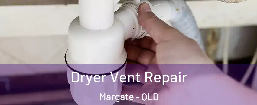 Dryer Vent Repair Margate - QLD