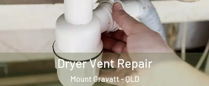 Dryer Vent Repair Mount Gravatt - QLD