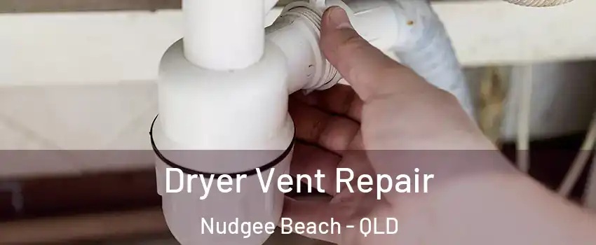Dryer Vent Repair Nudgee Beach - QLD
