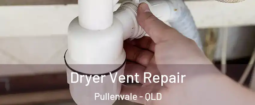 Dryer Vent Repair Pullenvale - QLD