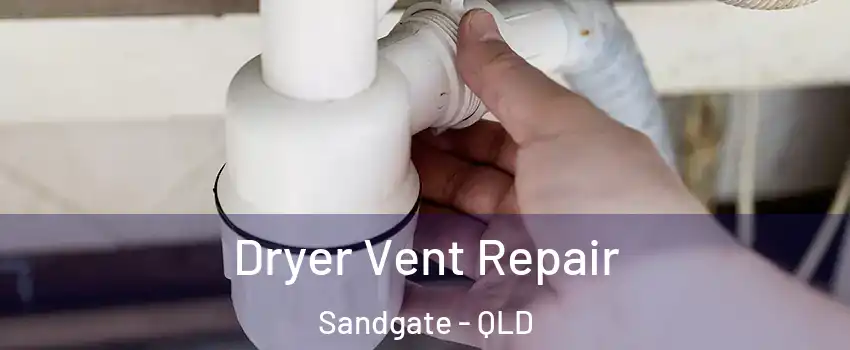 Dryer Vent Repair Sandgate - QLD