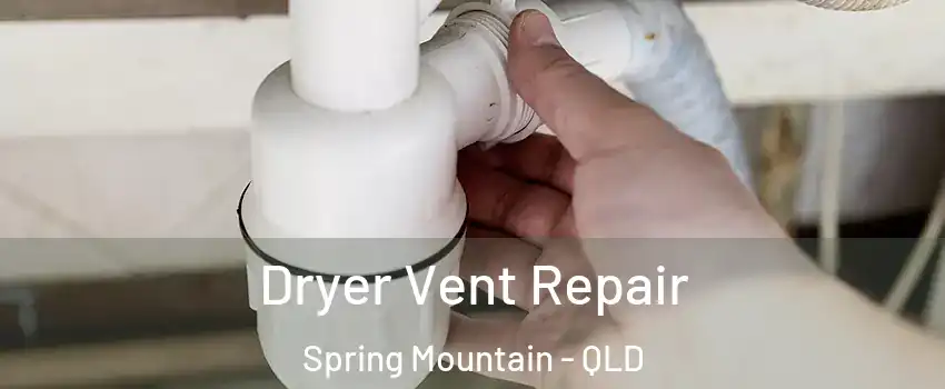 Dryer Vent Repair Spring Mountain - QLD