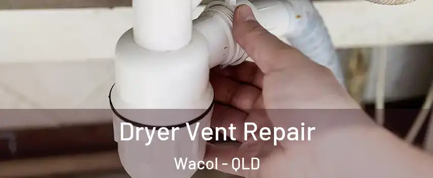 Dryer Vent Repair Wacol - QLD