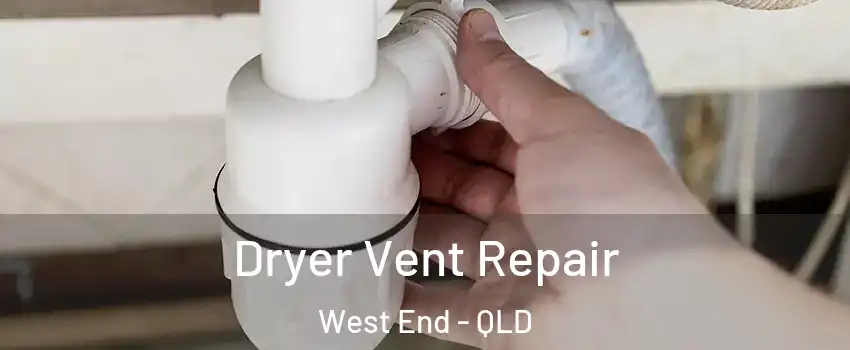 Dryer Vent Repair West End - QLD