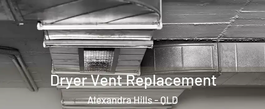 Dryer Vent Replacement Alexandra Hills - QLD