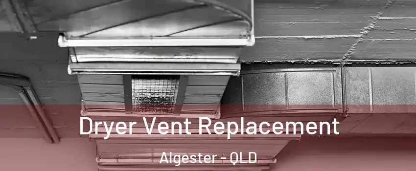 Dryer Vent Replacement Algester - QLD