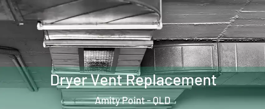 Dryer Vent Replacement Amity Point - QLD