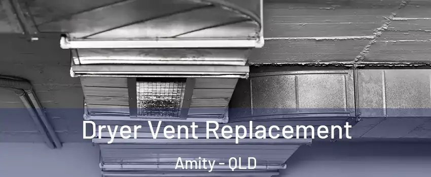 Dryer Vent Replacement Amity - QLD