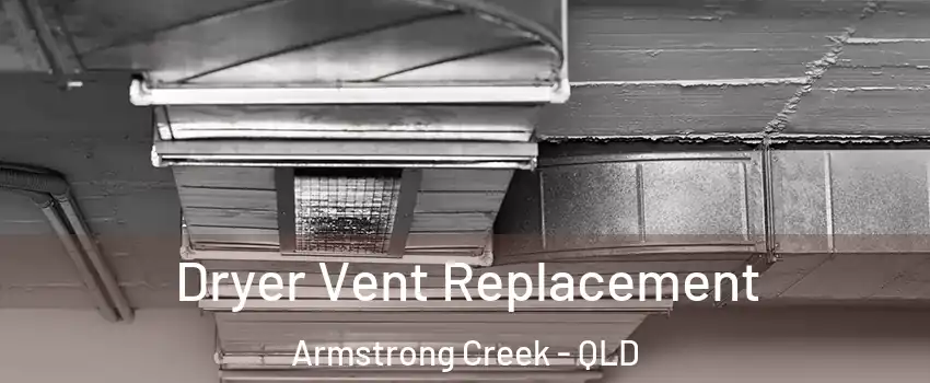 Dryer Vent Replacement Armstrong Creek - QLD