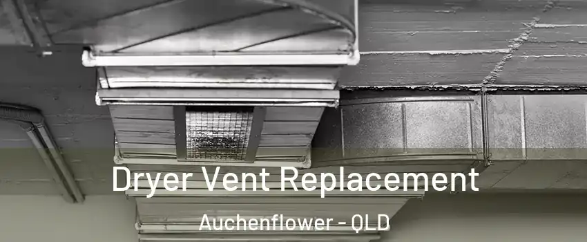 Dryer Vent Replacement Auchenflower - QLD