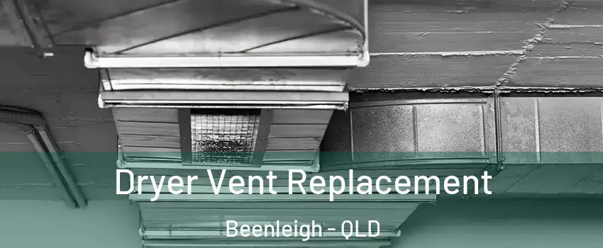 Dryer Vent Replacement Beenleigh - QLD