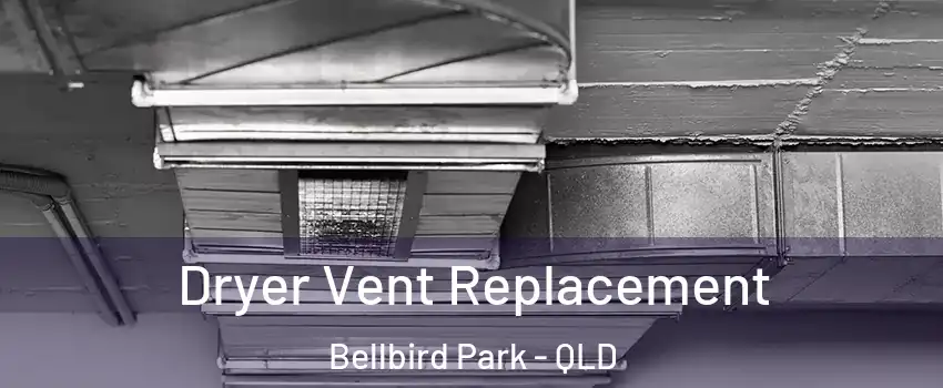 Dryer Vent Replacement Bellbird Park - QLD
