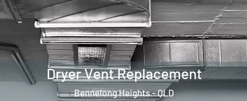 Dryer Vent Replacement Bennelong Heights - QLD