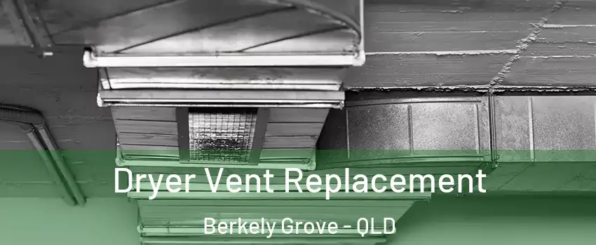Dryer Vent Replacement Berkely Grove - QLD