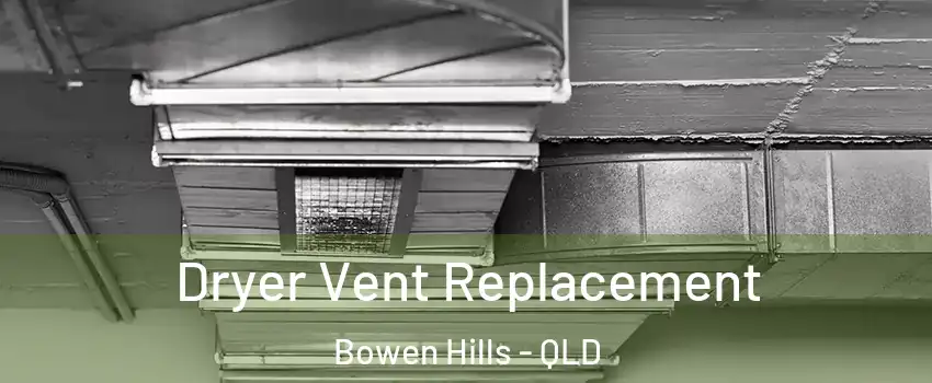 Dryer Vent Replacement Bowen Hills - QLD