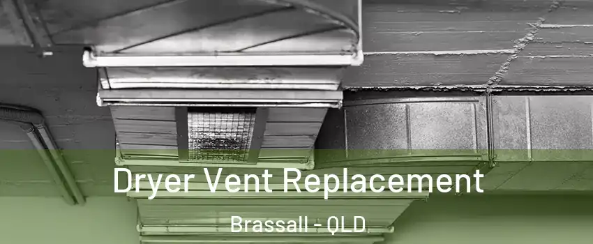 Dryer Vent Replacement Brassall - QLD