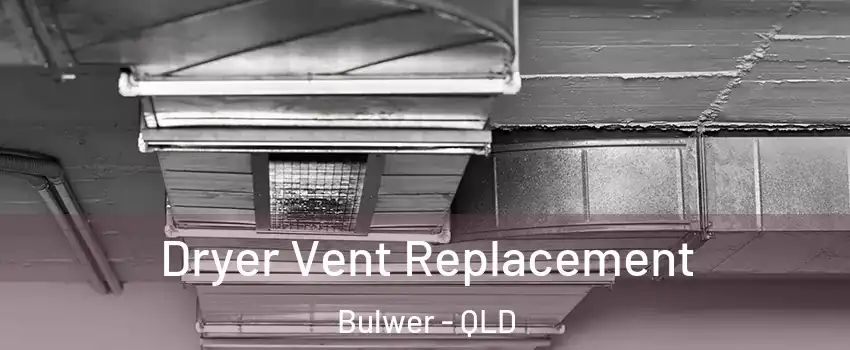 Dryer Vent Replacement Bulwer - QLD