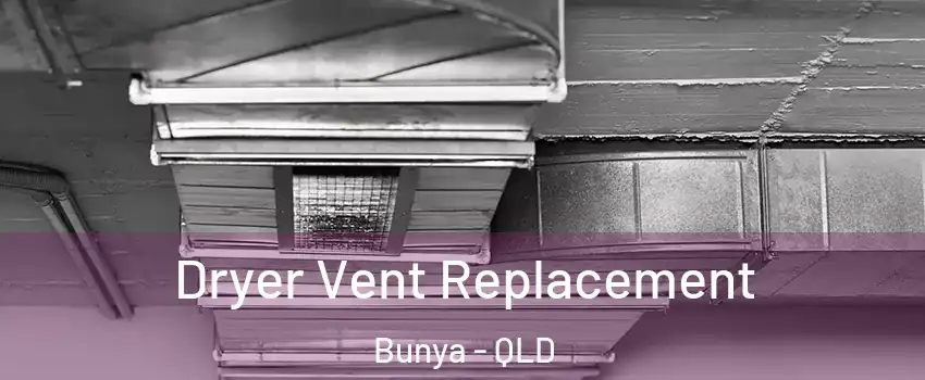 Dryer Vent Replacement Bunya - QLD
