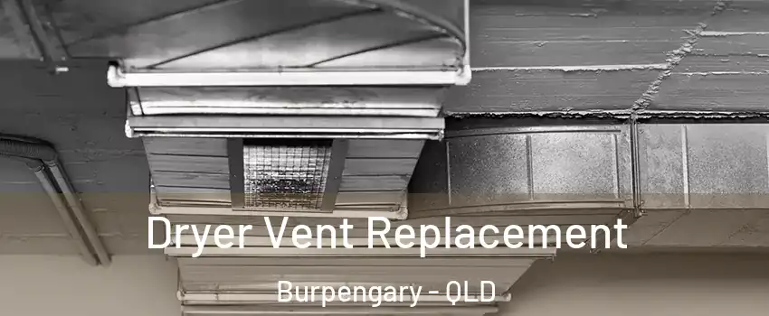 Dryer Vent Replacement Burpengary - QLD