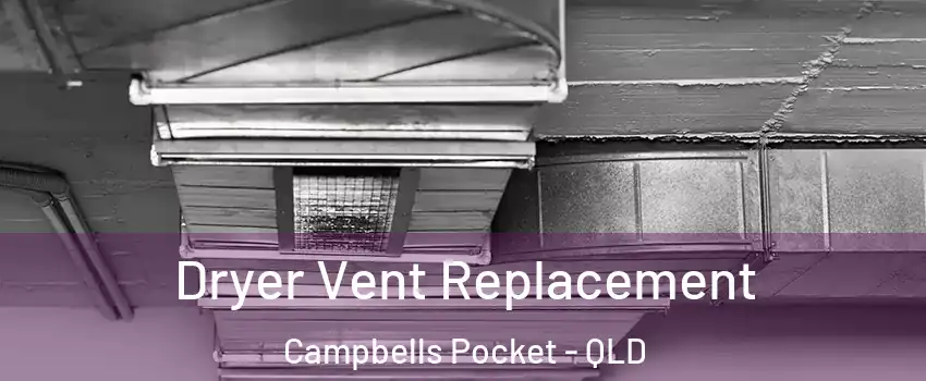 Dryer Vent Replacement Campbells Pocket - QLD