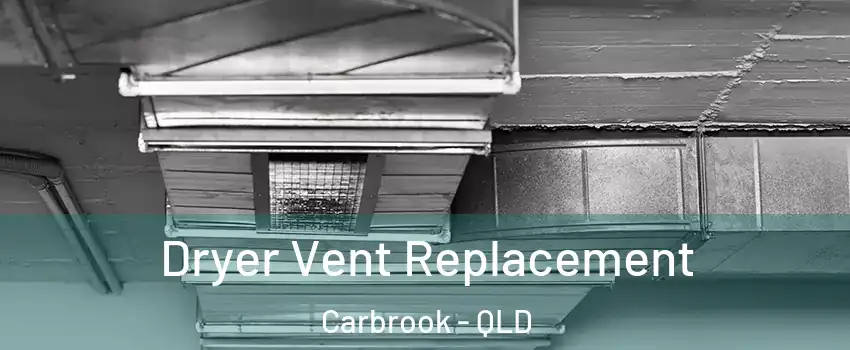 Dryer Vent Replacement Carbrook - QLD