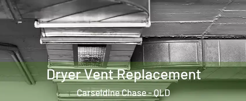 Dryer Vent Replacement Carseldine Chase - QLD