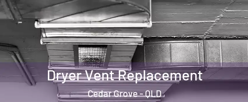 Dryer Vent Replacement Cedar Grove - QLD