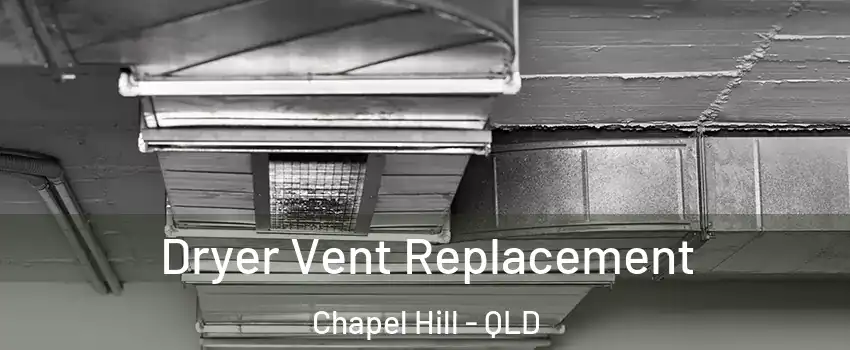 Dryer Vent Replacement Chapel Hill - QLD