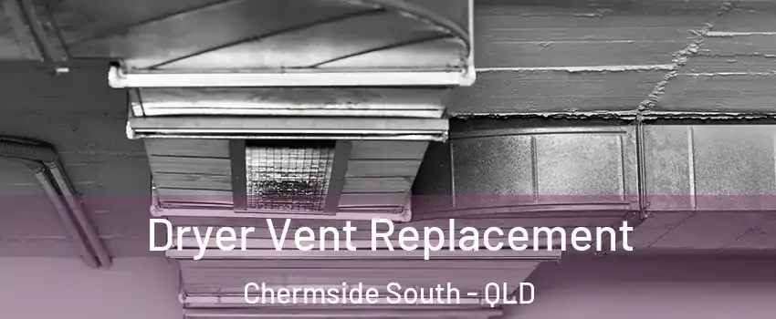 Dryer Vent Replacement Chermside South - QLD