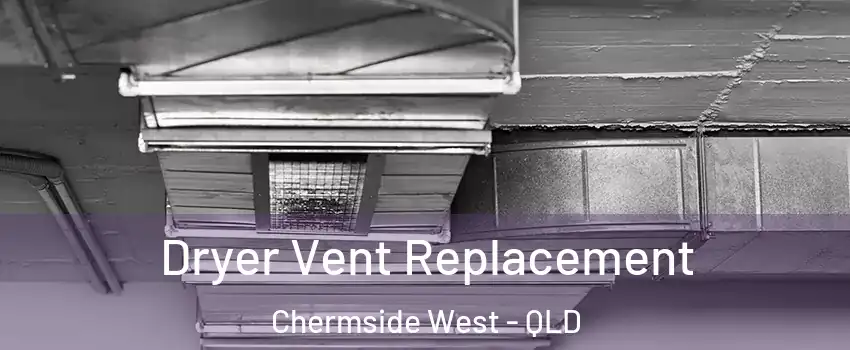Dryer Vent Replacement Chermside West - QLD