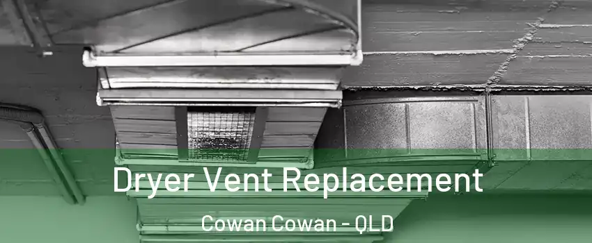 Dryer Vent Replacement Cowan Cowan - QLD