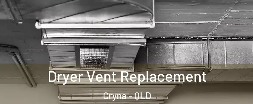 Dryer Vent Replacement Cryna - QLD
