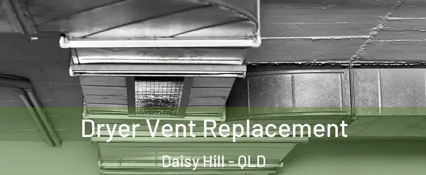 Dryer Vent Replacement Daisy Hill - QLD