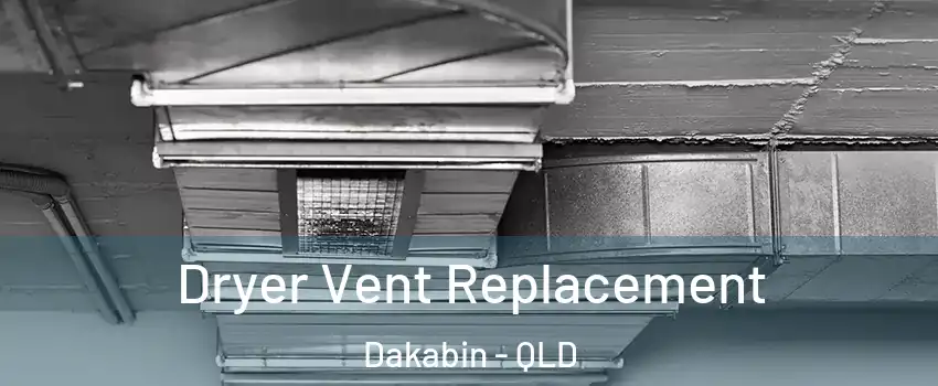 Dryer Vent Replacement Dakabin - QLD