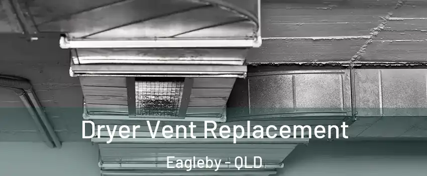 Dryer Vent Replacement Eagleby - QLD
