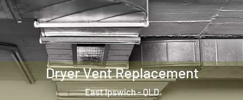 Dryer Vent Replacement East Ipswich - QLD