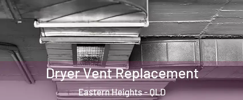Dryer Vent Replacement Eastern Heights - QLD